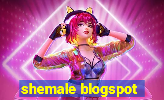 shemale blogspot